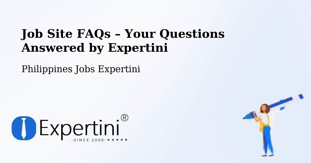 Job Site FAQs – Frequently Asked Questions – Asingan - Asingan, Philippines Jobs Expertini